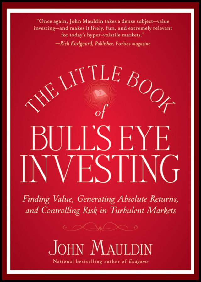The Little Book of Bull's Eye Investing by John Mauldin