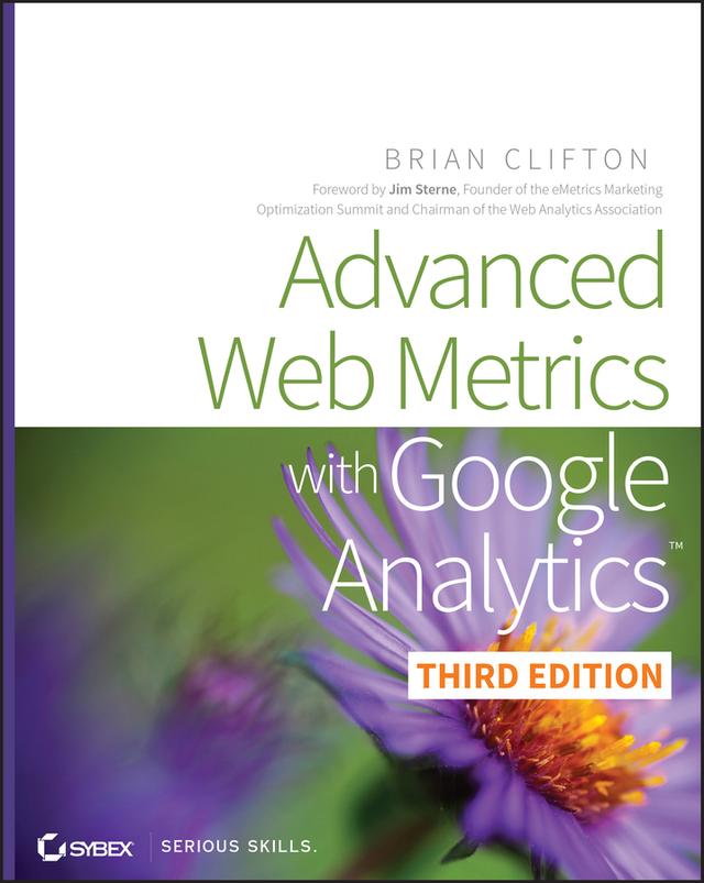 Advanced Web Metrics with Google Analytics by Brian Clifton