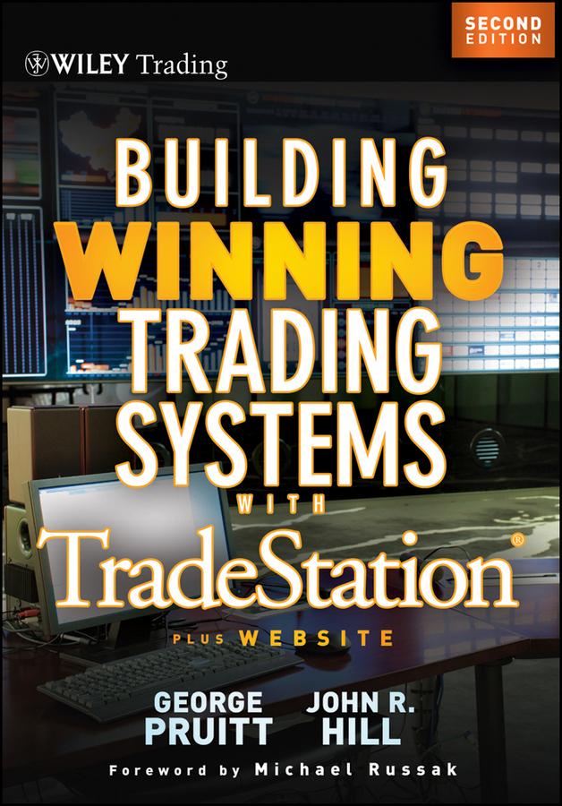 Building Winning Trading Systems with Tradestation by George Pruitt, John R. Hill, Michael Russak