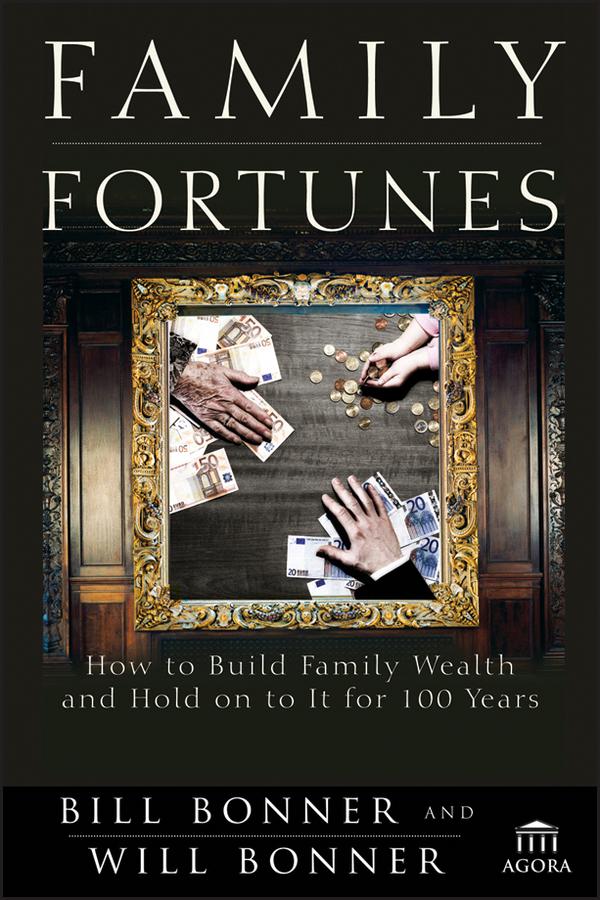 Family Fortunes by Bill Bonner, William Bonner