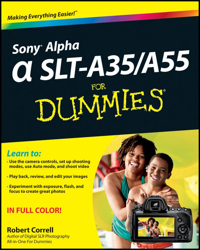Sony Alpha SLT-A35 / A55 For Dummies by Robert Correll