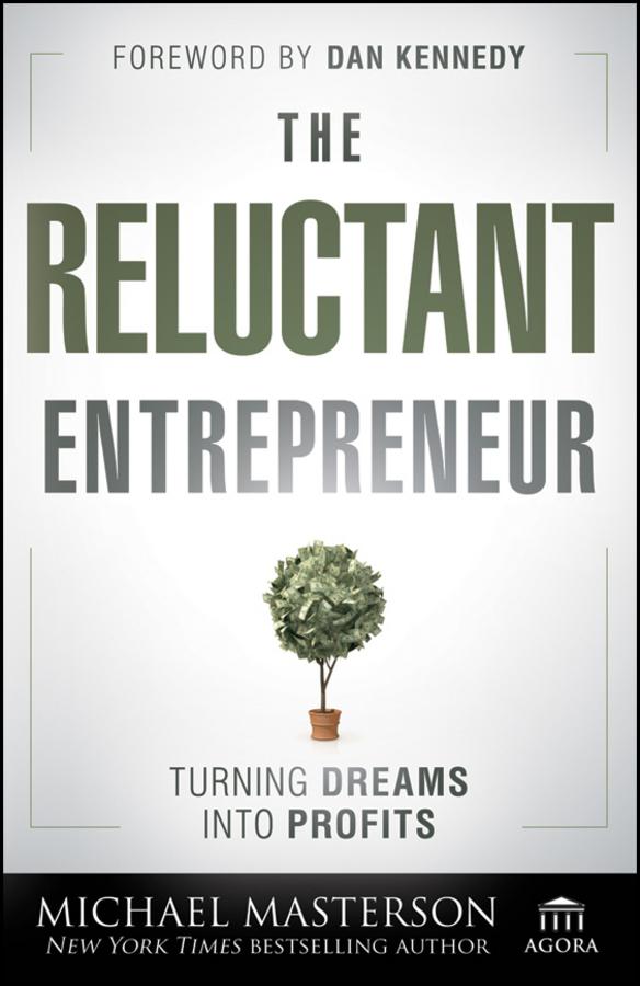 The Reluctant Entrepreneur by Michael Masterson