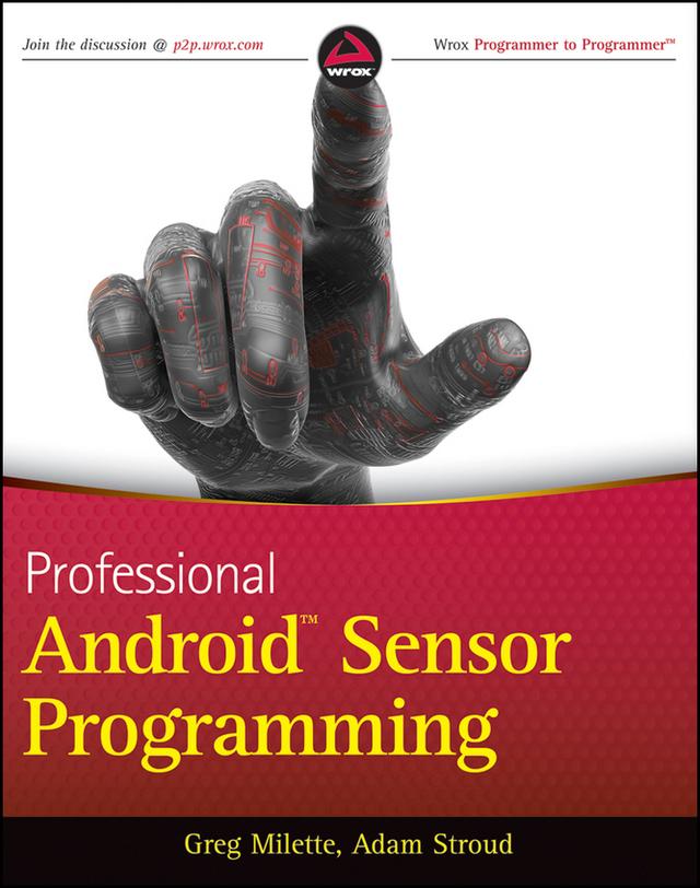 Professional Android Sensor Programming by Adam Stroud, Greg Milette
