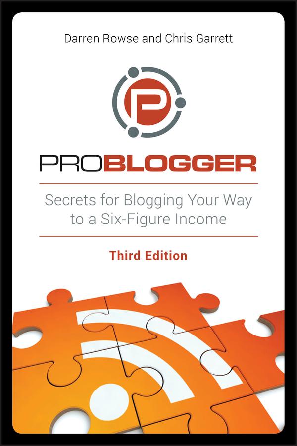 ProBlogger by Chris Garrett, Darren Rowse