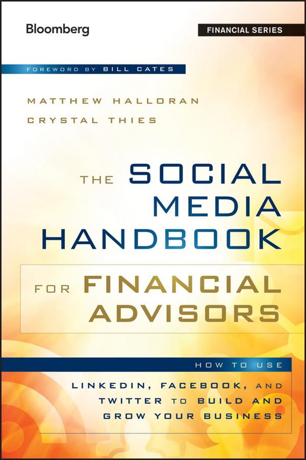 The Social Media Handbook for Financial Advisors by Bill Cates, Crystal Thies, Matthew Halloran