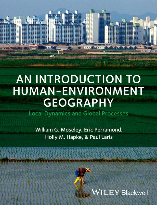 An Introduction to Human-Environment Geography by Eric Perramond, Holly M. Hapke, Paul Laris, William G. Moseley