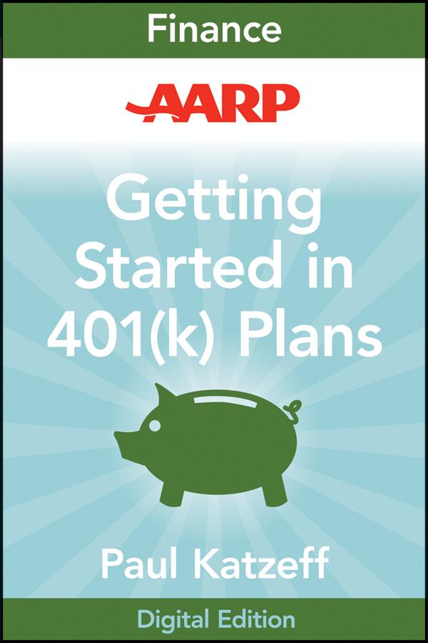 AARP Getting Started in Rebuilding Your 401(k) Account by Paul Katzeff
