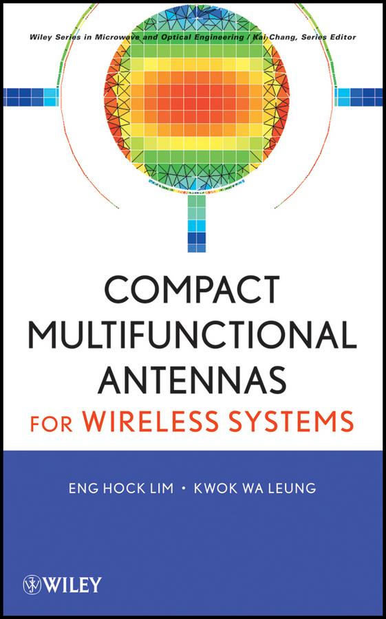 Compact Multifunctional Antennas for Wireless Systems by Eng Hock Lim, Kwok Wa Leung
