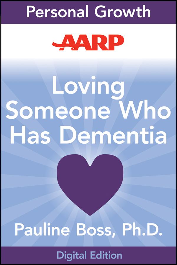 AARP Loving Someone Who Has Dementia by Pauline Boss
