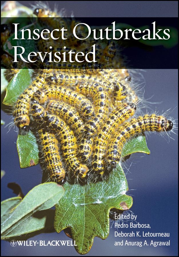 Insect Outbreaks Revisited by Anurag A. Agrawal, Deborah K. Letourneau, Pedro Barbosa