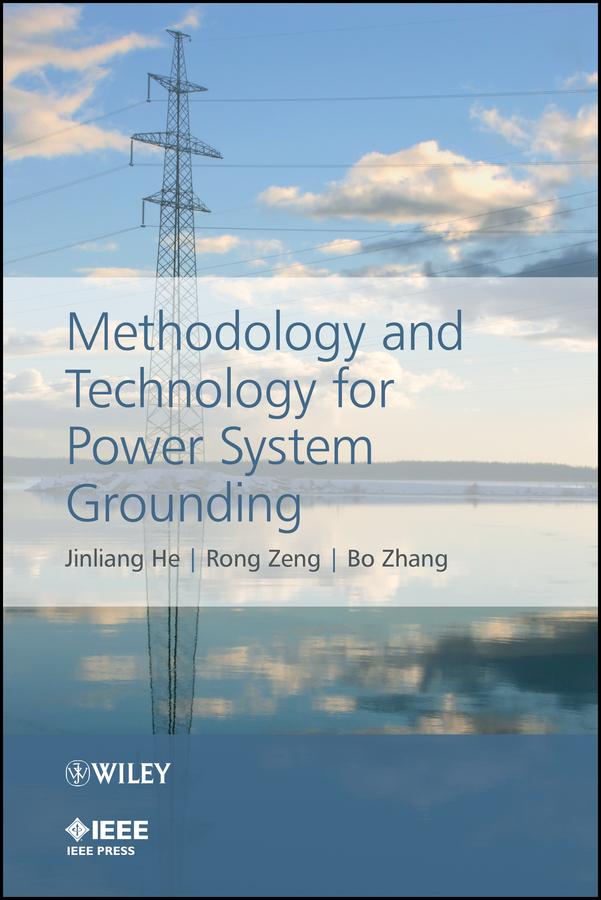 Methodology and Technology for Power System Grounding by Bo Zhang, Jinliang He, Rong Zeng