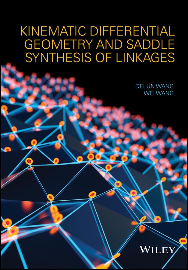 Kinematic Differential Geometry and Saddle Synthesis of Linkages by Delun Wang, Wei Wang