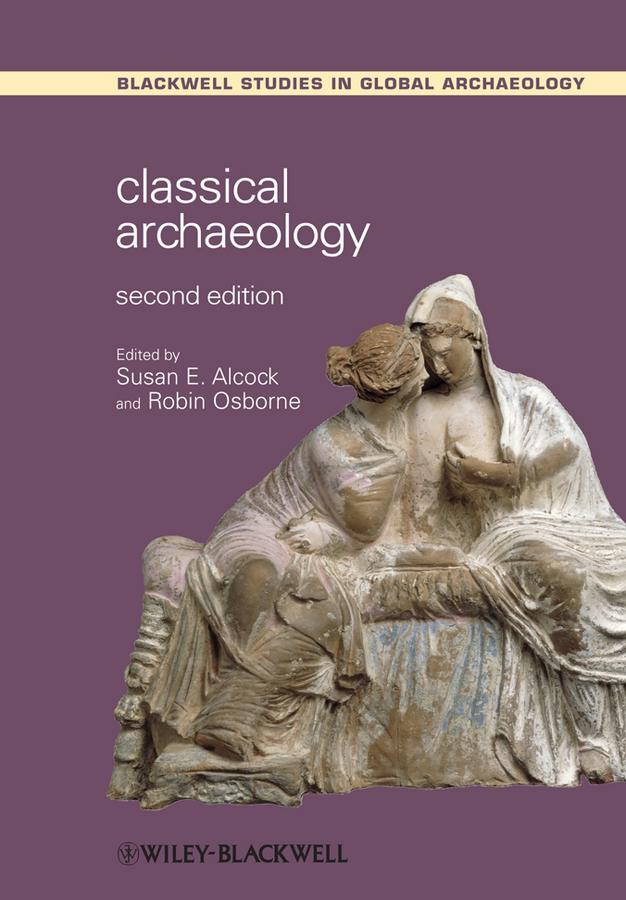 Classical Archaeology by Robin Osborne, Susan E. Alcock