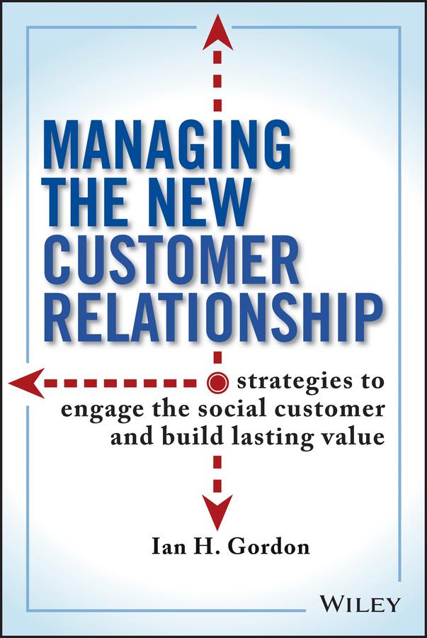 Managing the New Customer Relationship by Ian Gordon