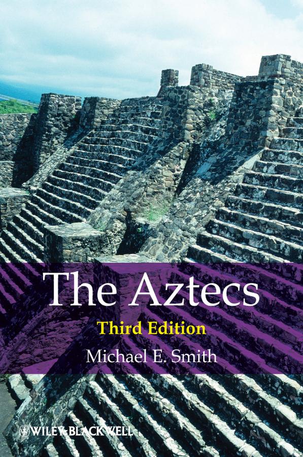 The Aztecs by Michael E. Smith