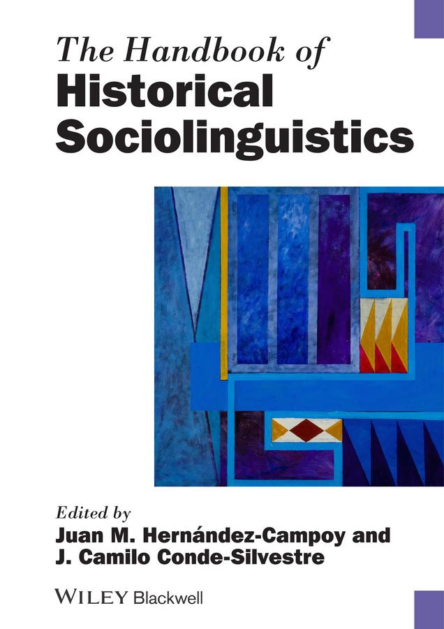 The Handbook of Historical Sociolinguistics by Juan Camilo Conde-Silvestre, Juan Manuel Hernández-Campoy
