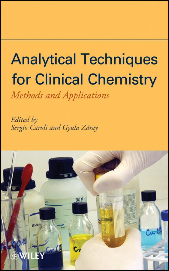 Analytical Techniques for Clinical Chemistry by Gyula Záray, Sergio Caroli
