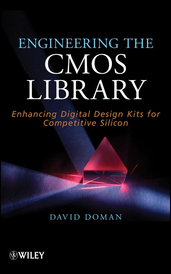 Engineering the CMOS Library by David Doman