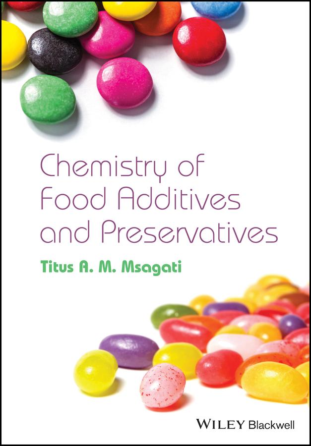 The Chemistry of Food Additives and Preservatives by Titus A. M. Msagati