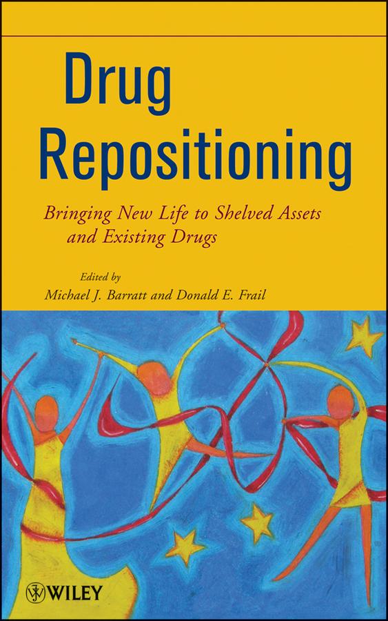 Drug Repositioning by Donald E. Frail, Michael J. Barratt