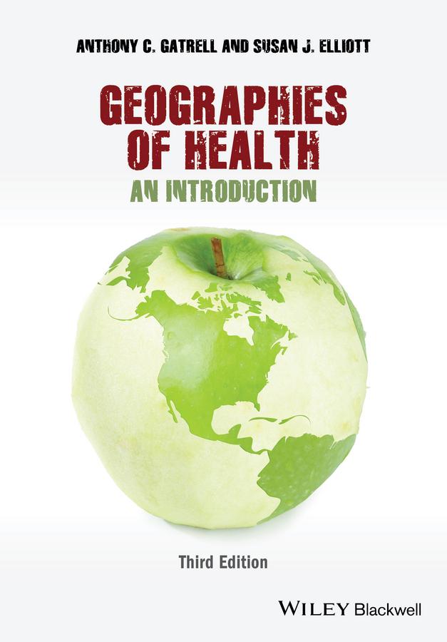 Geographies of Health by Anthony C. Gatrell, Susan J. Elliott
