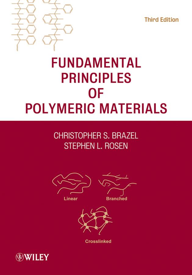 Fundamental Principles of Polymeric Materials by Christopher S. Brazel, Stephen L. Rosen