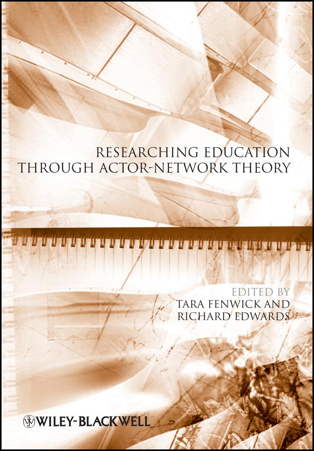 Researching Education Through Actor-Network Theory by Richard Edwards, Tara Fenwick