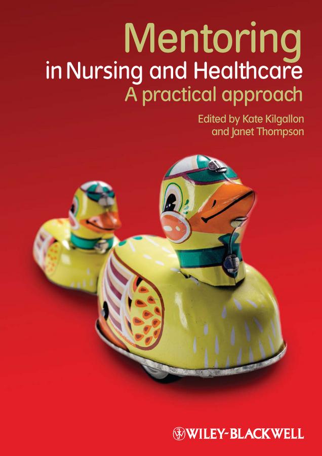 Mentoring in Nursing and Healthcare by Janet Thompson, Kate Kilgallon
