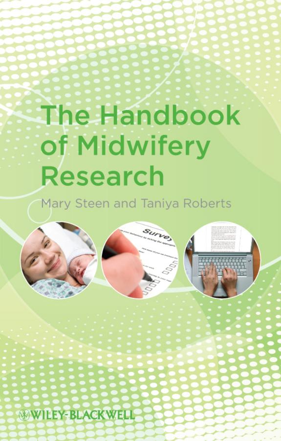 The Handbook of Midwifery Research by Mary Steen, Taniya Roberts