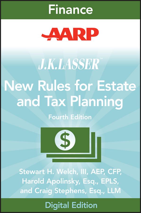 AARP JK Lasser's New Rules for Estate and Tax Planning by Stewart H. Welch, III