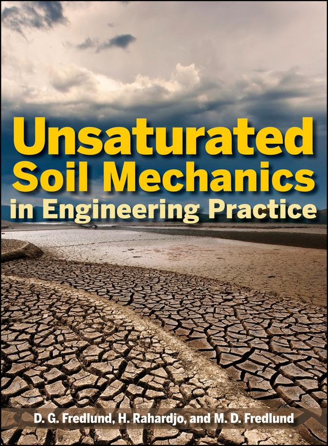 Unsaturated Soil Mechanics in Engineering Practice by Delwyn G. Fredlund, Hendry Rahardjo, Murray D. Fredlund
