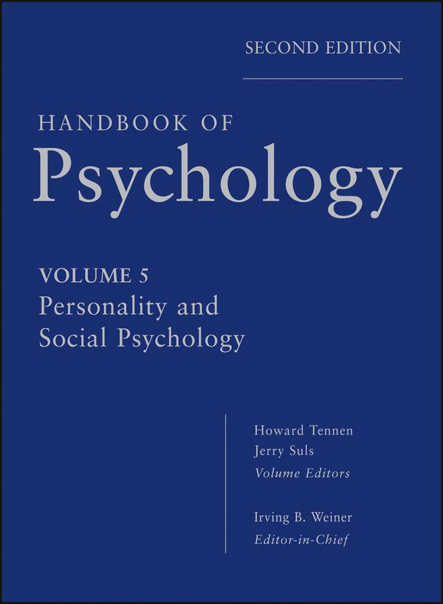 Handbook of Psychology, Personality and Social Psychology by Howard A. Tennen, Irving B. Weiner, Jerry M. Suls