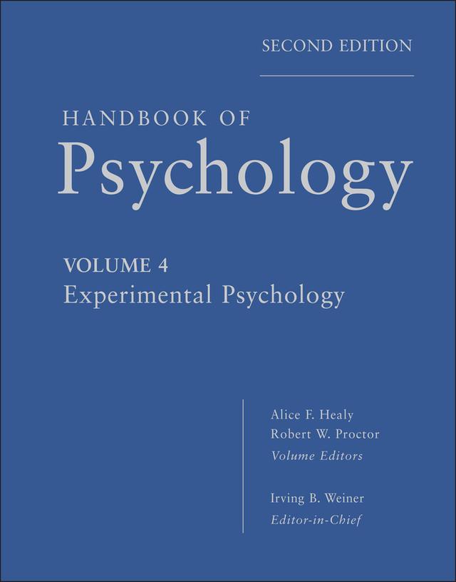 Handbook of Psychology, Experimental Psychology by Alice F. Healy, Irving B. Weiner, Robert W. Proctor