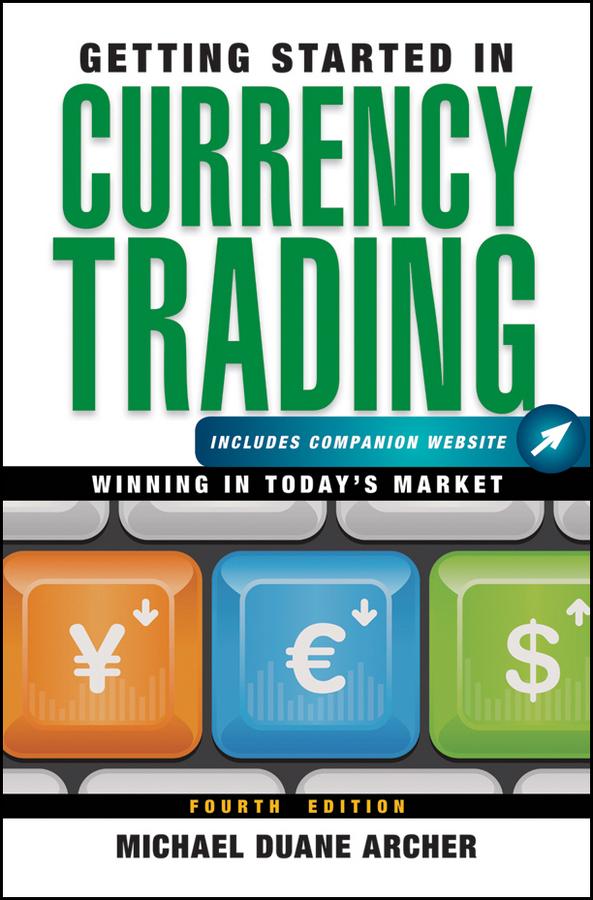 Getting Started in Currency Trading by Michael D. Archer