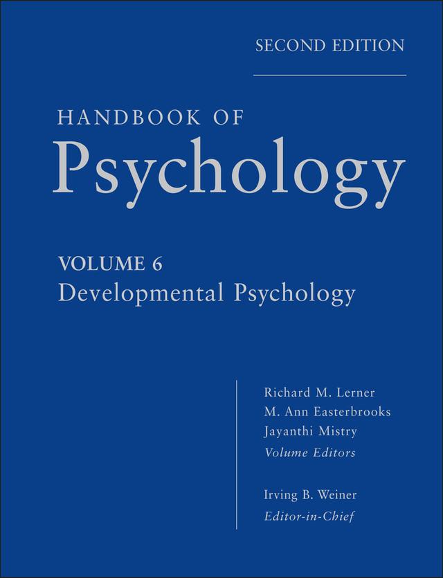 Handbook of Psychology, Developmental Psychology by Irving B. Weiner, Jayanthi Mistry, M. Ann Easterbrooks, Richard M. Lerner
