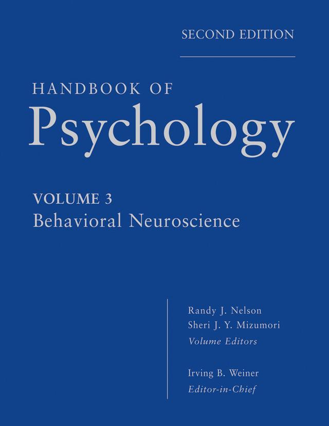 Handbook of Psychology, Behavioral Neuroscience by Irving B. Weiner, Randy J. Nelson, Sheri Mizumori