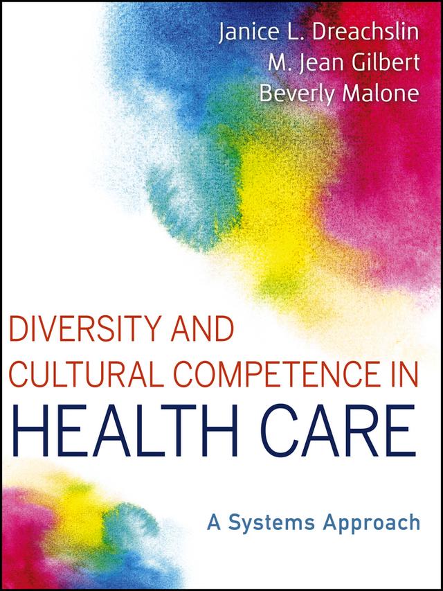 Diversity and Cultural Competence in Health Care by Beverly Malone, Janice L. Dreachslin, M. Jean Gilbert