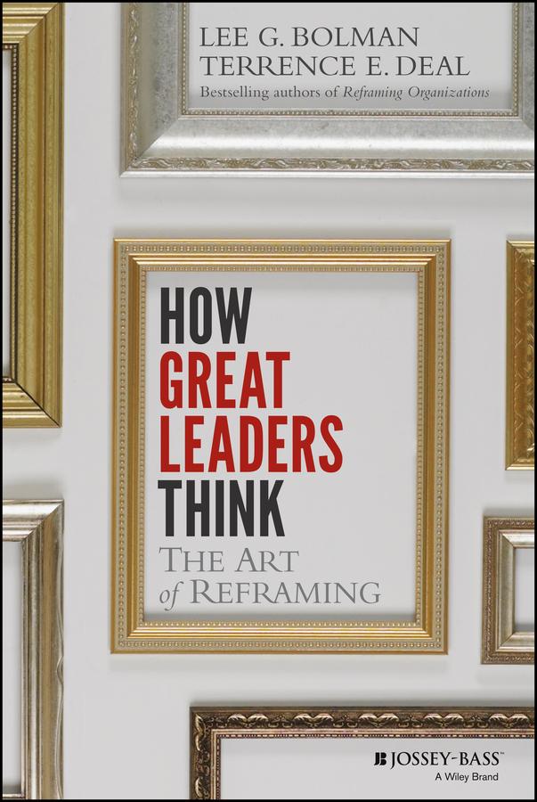 How Great Leaders Think by Lee G. Bolman, Terrence E. Deal