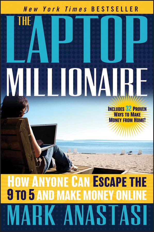 The Laptop Millionaire by Mark Anastasi