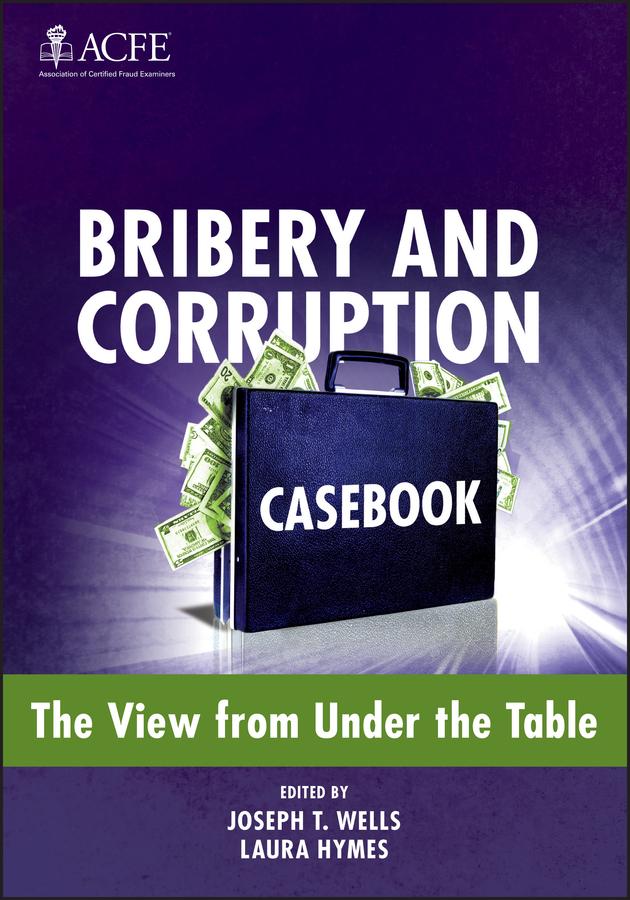 Bribery and Corruption Casebook by Joseph T. Wells, Laura Hymes