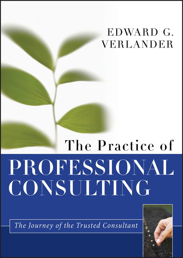 The Practice of Professional Consulting by Edward G. Verlander