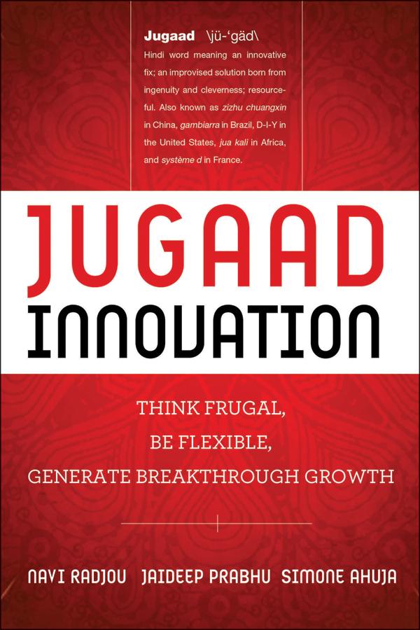 Jugaad Innovation by Jaideep Prabhu, Kevin Roberts, Navi Radjou, Simone Ahuja
