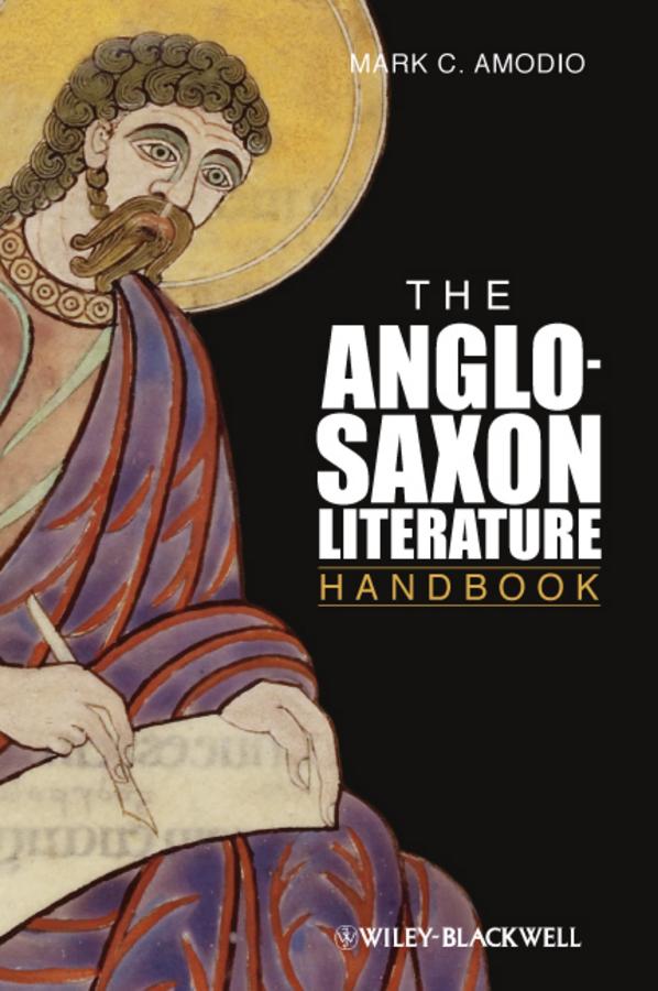The Anglo Saxon Literature Handbook by Mark C. Amodio