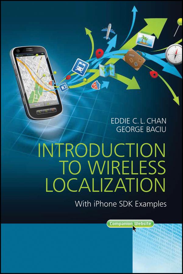 Introduction to Wireless Localization by Eddie C. L. Chan, George Baciu