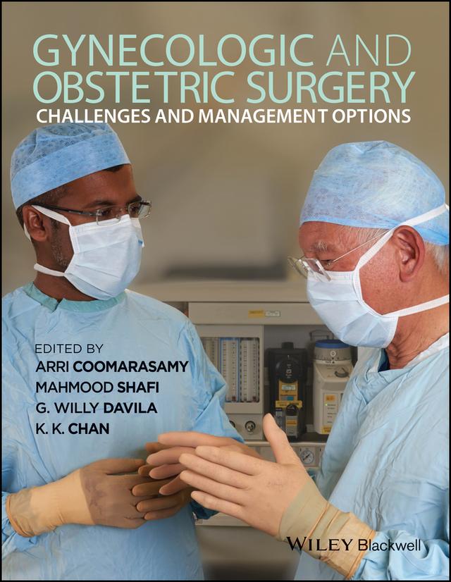 Gynecologic and Obstetric Surgery by Arri Coomarasamy, G. Willy Davila, K. K. Chan, Mahmood Shafi