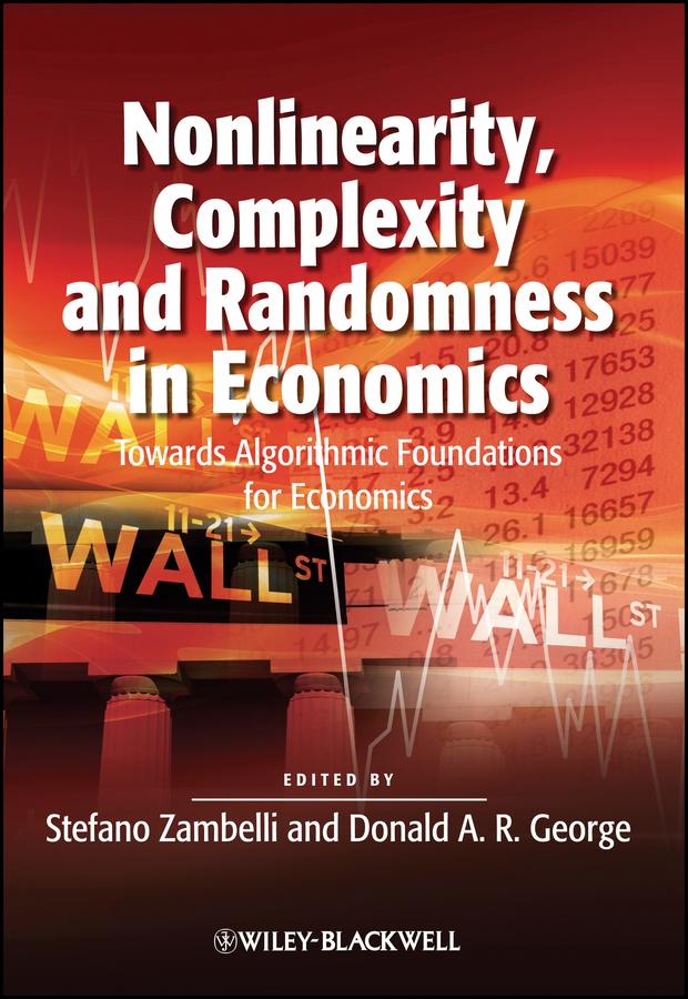 Nonlinearity, Complexity and Randomness in Economics by Donald A. R. George, Stefano Zambelli
