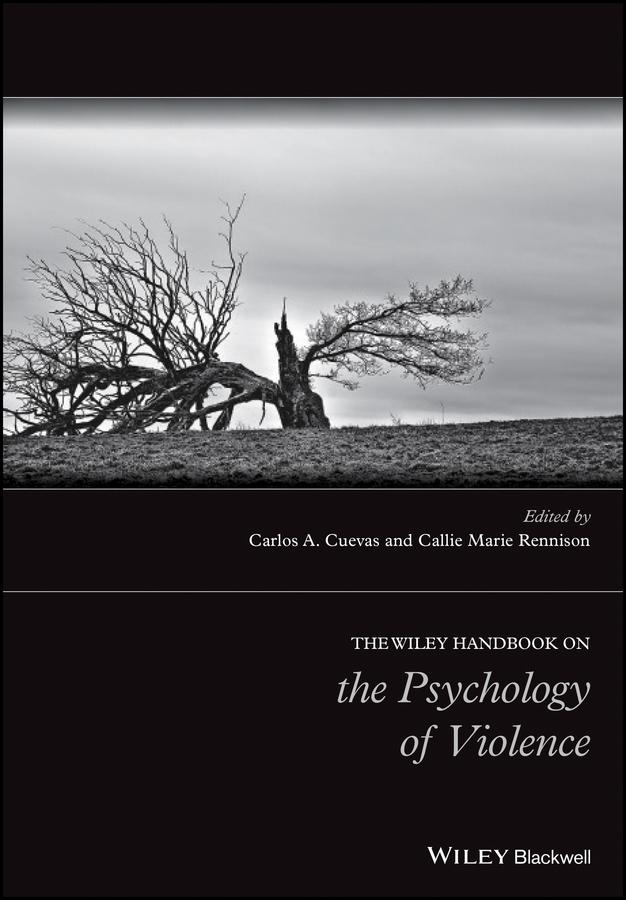 The Wiley Handbook on the Psychology of Violence by Callie Marie Rennison, Carlos A. Cuevas