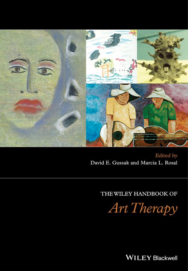 The Wiley Handbook of Art Therapy by David E. Gussak, Marcia L. Rosal