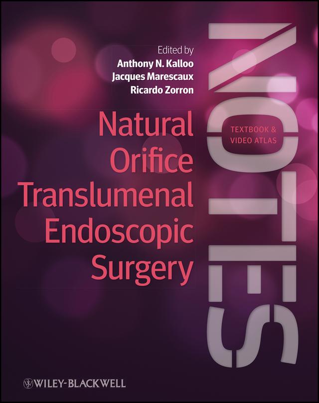 Natural Orifice Translumenal Endoscopic Surgery (NOTES) by Anthony N. Kalloo, Jacques Marescaux, Ricardo Zorron