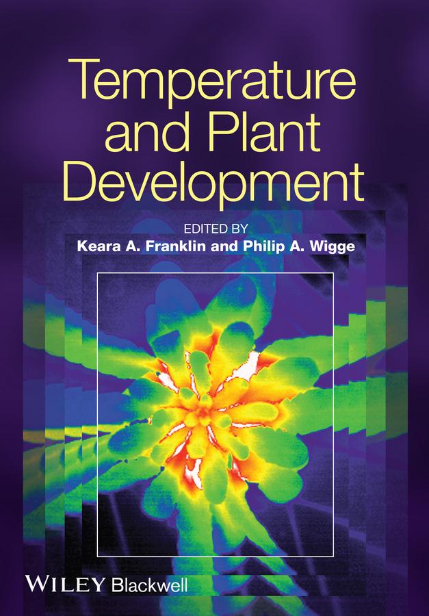Temperature and Plant Development by Keara Franklin, Philip Wigge
